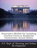 Prescriptive Method for Insulating Concrete Forms in Residential Construction, Second Edition - Paperback