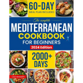 The Complete Mediterranean Diet Cookbook for Beginners: Enjoy Combine Budget-Friendly Recipes: 2000+ Days of Easy & Healthy Robust in Flavor Dishes. 6 - Paperback
