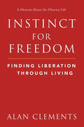 Instinct for Freedom: Finding Liberation Through Living - Paperback