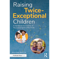 Raising Twice-Exceptional Children: A Handbook for Parents of Neurodivergent Gifted Kids - Paperback