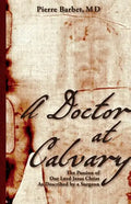A Doctor at Calvary: The Passion of Our Lord Jesus Christ As Described by a Surgeon - Paperback
