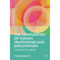 The Complexities of Human Trafficking and Exploitation: The Circles of Analysis - Paperback