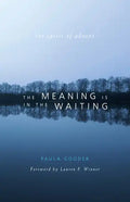 Meaning Is in the Waiting: The Spirit of Advent - Paperback