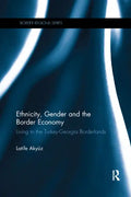 Ethnicity, Gender and the Border Economy: Living in the Turkey-Georgia Borderlands - Paperback