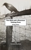 Two Kids and a Notorious Talking Crow: A True Story - Paperback