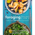 Foraging as a Way of Life: A Year-Round Field Guide to Wild Plants - Paperback