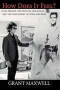 How Does It Feel?: Elvis Presley, The Beatles, Bob Dylan, and the Philosophy of Rock and Roll - Paperback