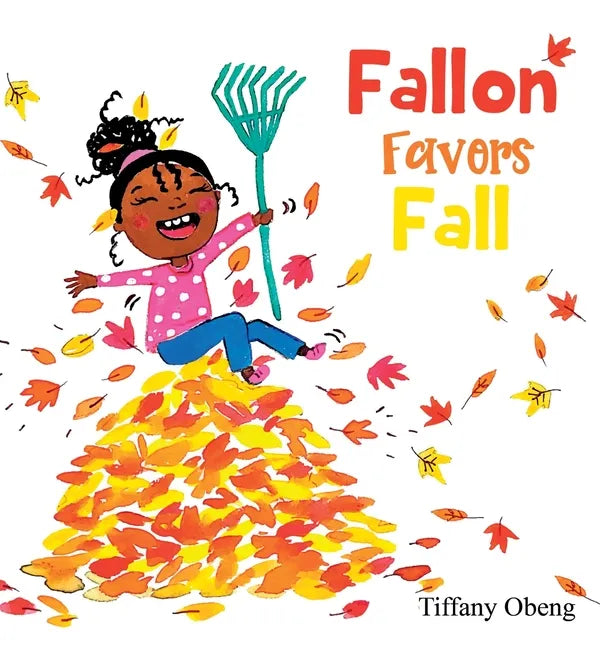 Fallon Favors Fall: A Wonderful Children's Book about Fall - Hardcover