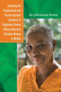 Exploring the Psychosocial and Psycho-spiritual Dynamics of Singleness Among African American Christian Women in Midlife - Paperback