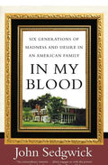 In My Blood: Six Generations of Madness and Desire in an American Family - Paperback