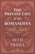 The Private Life of the Romanoffs - Paperback