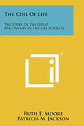 The Coil of Life: The Story of the Great Discoveries in the Life Sciences - Paperback