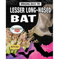 Bringing Back the Lesser Long-Nosed Bat - Library Binding