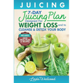 Juicing (5th Edition): The 7-Day Juicing Plan Designed for Weight Loss and to Cleanse & Detox Your Body (Includes Juice Meal Plan & Recipes) - Paperback