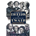 A Dab of Dickens & a Touch of Twain: Literary Lives from Shakespeare's Old England to Frost's New England - Paperback