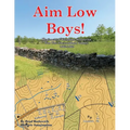Aim Low Boys!: Regimental Wargame Scenarios in the Shenandoah Valley: 1862-1864 - Paperback