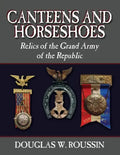Canteens and Horseshoes: Relics of the Grand Army of the Republic - Paperback