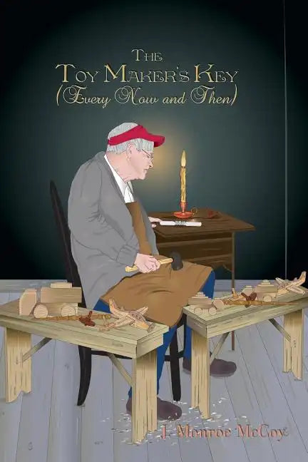 The Toy Maker's Key: (Every Now and Then) - Paperback