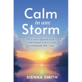 Calm In Any Storm: The Science-Backed Path to Inner Peace, Clarity, and Unshakable Self-Trust - Paperback