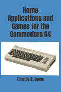 Home Applications and Games for the Commodore 64 - Paperback