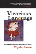 Vicarious Language: Gender and Linguistic Modernity in Japan Volume 11 - Paperback