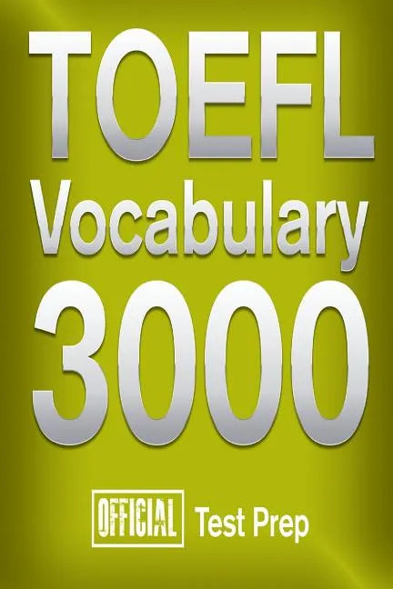 Official TOEFL Vocabulary 3000: Become a True Master of TOEFL Vocabulary! - Paperback