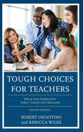 Tough Choices for Teachers: Ethical Case Studies from Today's Schools and Classrooms - Paperback