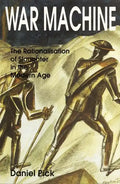 War Machine: The Rationalisation of Slaughter in the Modern Age - Paperback