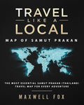Travel Like a Local - Map of Samut Prakan: The Most Essential Samut Prakan (Thailand) Travel Map for Every Adventure - Paperback