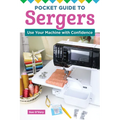 Pocket Guide to Sergers: Use Your Machine with Confidence - Paperback