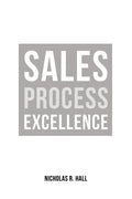 Sales Process Excellence - Paperback
