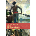 Of Canoes and Crocodiles: Paddling the Sepik in Papua New Guinea - Paperback