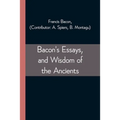 Bacon's Essays, and Wisdom of the Ancients - Paperback