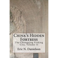 China's Hidden Fortress, Volume II: The Chongqing Fishing City - Paperback