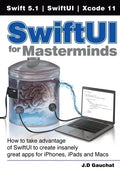 SwiftUI for Masterminds: How to take advantage of SwiftUI to create insanely great apps for iPhones, iPads, and Macs - Paperback