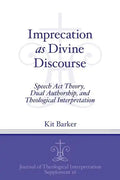 Imprecation as Divine Discourse: Speech Act Theory, Dual Authorship, and Theological Interpretation - Paperback