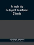 An Inquiry Into The Origin Of The Antiquities Of America - Paperback