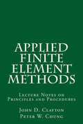 Applied Finite Element Methods: Lecture Notes on Principles and Procedures - Paperback