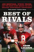 Best of Rivals: Joe Montana, Steve Young, and the Inside Story Behind the Nfl's Greatest Quarterback Controversy - Paperback