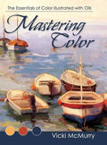 Mastering Color: The Essentials of Color Illustrated with Oils - Hardcover
