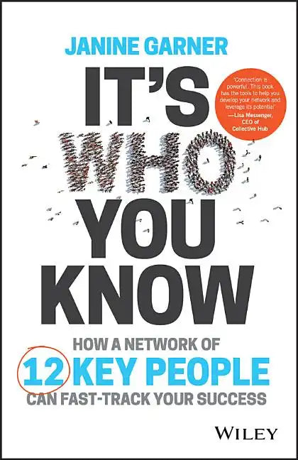 It's Who You Know: How a Network of 12 Key People Can Fast-Track Your Success - Paperback
