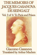 The Memoirs of Jacques Casanova de Seingalt Vol. 2 to Paris and Prison - Paperback