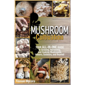 Mushroom Cultivation: Your All-in-One Guide to Growing, Harvesting, and Cooking Mushrooms, Indoors, Outdoors, and Beyond - Paperback