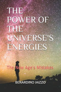 The Power of the Universe's Energies: The New Age's Mistakes - Paperback