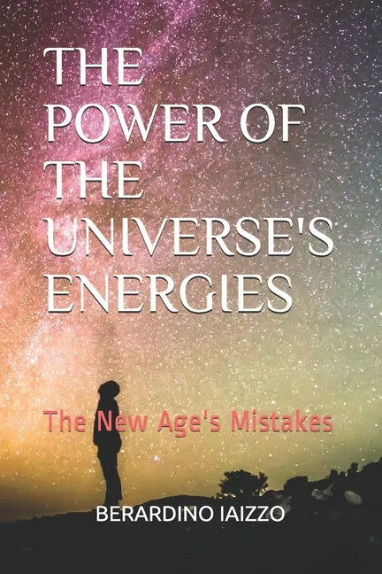 The Power of the Universe's Energies: The New Age's Mistakes - Paperback