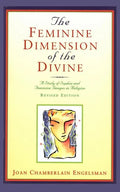The Feminine Dimension of the Divine: A Study of Sophia and Feminine Images in Religion - Paperback