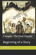 7 Angels - The Final Chapter: Beginning of a Story - Paperback