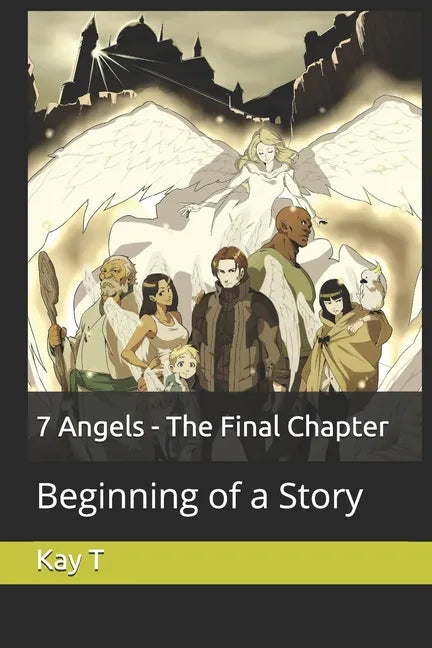 7 Angels - The Final Chapter: Beginning of a Story - Paperback