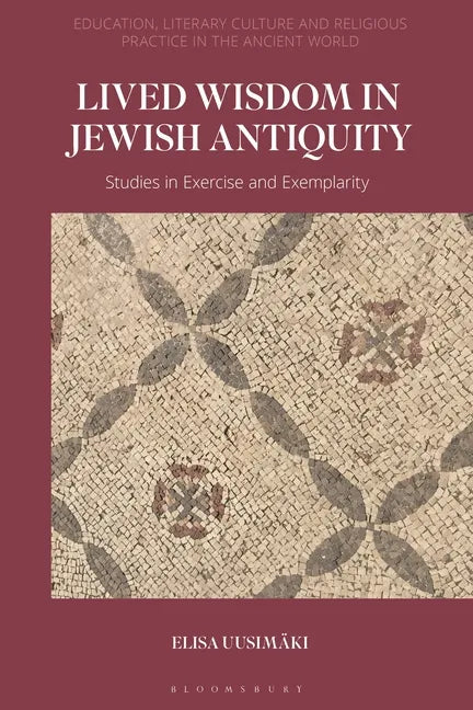 Lived Wisdom in Jewish Antiquity: Studies in Exercise and Exemplarity - Paperback