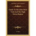 Guide To The John Muir Trail And The High Sierra Region - Paperback